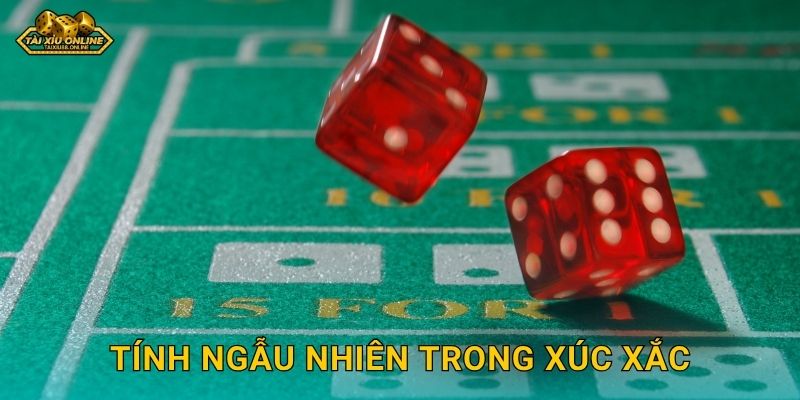 Tính ngẫu nhiên trong xúc xắc đảm bảo công bằng tại Tài xỉu online