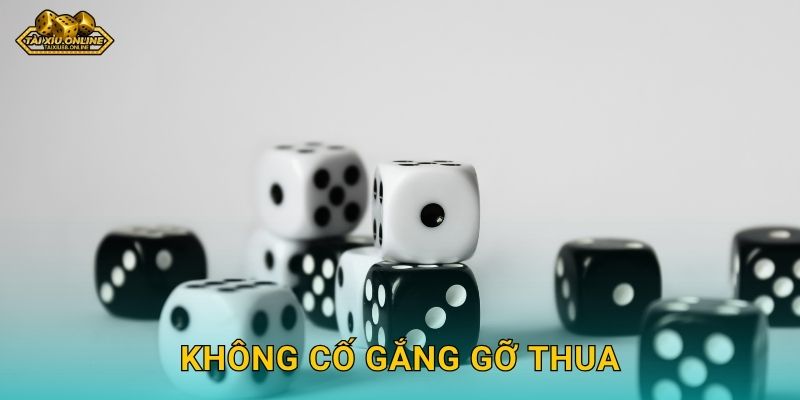 Không cố gắng gỡ thua - Nguyên tắc vàng tại Tài xỉu online 1 Không cố gắng gỡ thua – Nguyên tắc vàng tại Tài xỉu online