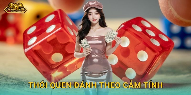 Thói quen đánh theo cảm tính cần tránh tại Tài xỉu online 10 Thói quen đánh theo cảm tính cần tránh tại Tài xỉu online