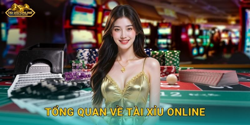 Tổng quan về Tài xỉu online