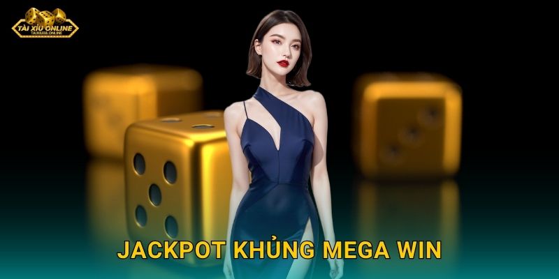 Tài Xỉu Mega Win - Cơ hội thắng lớn tại Tài xỉu online 2 Jackpot khủng Mega Win