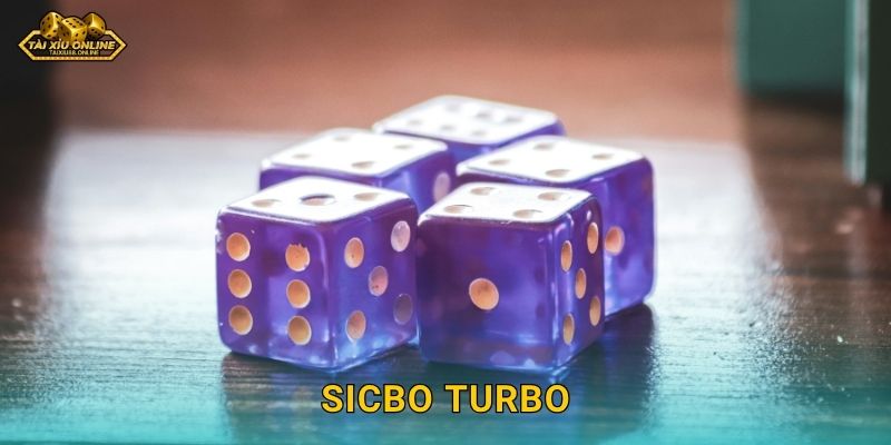 Sicbo Turbo tốc độ cao dành cho người chơi Tài xỉu online