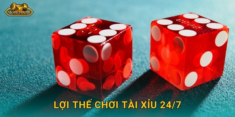 Tài Xỉu 24/7 hoạt động không ngừng nghỉ tại Tài xỉu online 3 Lợi thế chơi Tài Xỉu 24/7