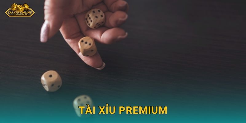 Tài Xỉu Premium phiên bản cao cấp nhất tại Tài xỉu online 28 Tài Xỉu Premium phiên bản cao cấp nhất tại Tài xỉu online