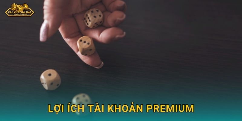 Tài Xỉu Premium phiên bản cao cấp nhất tại Tài xỉu online 3 Lợi ích tài khoản Premium