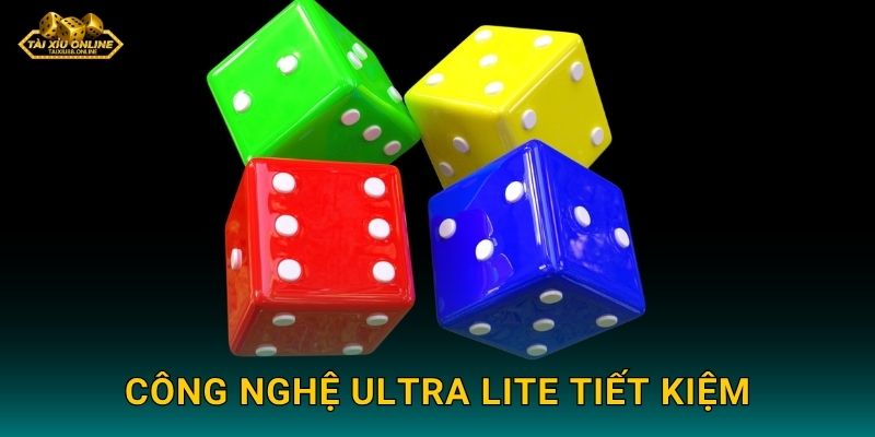 Tài Xỉu Ultra Lite tối ưu cho mọi thiết bị tại Tài xỉu online 2 Công nghệ Ultra Lite tiết kiệm