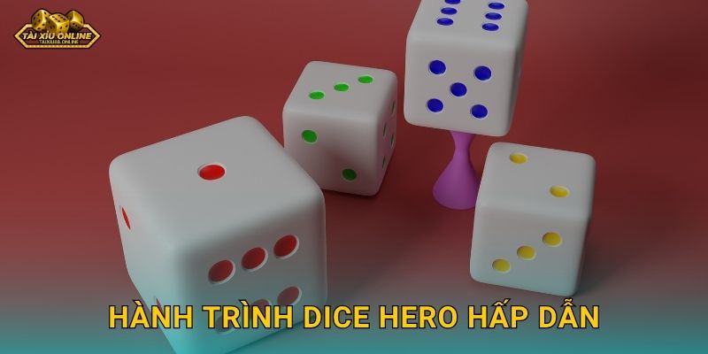 Tài Xỉu Dice Hero - Trở thành anh hùng xúc xắc tại Tài xỉu online 2 Hành trình Dice Hero hấp dẫn