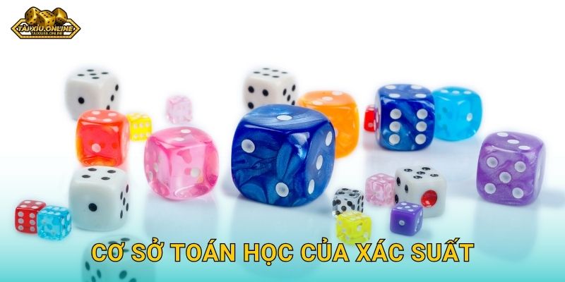 Phân tích xác suất tài xỉu chi tiết cho người chơi Tài xỉu online 2 Cơ sở toán học của xác suất